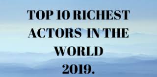 Top Richest Actors In The World