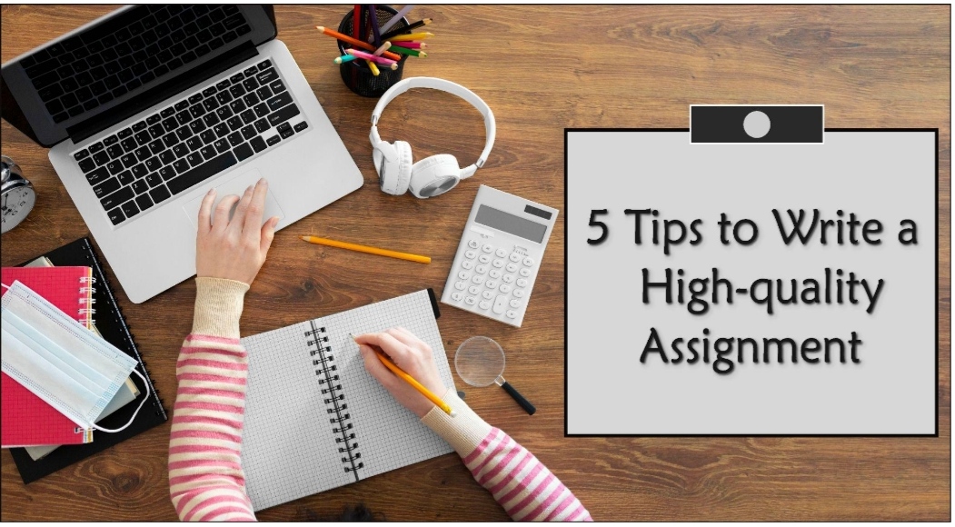 5 Tips To Write A High-quality Assignment