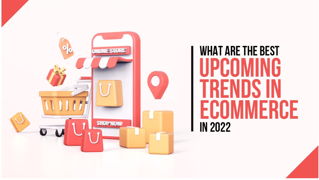 What are the best upcoming trends in eCommerce in 2022?