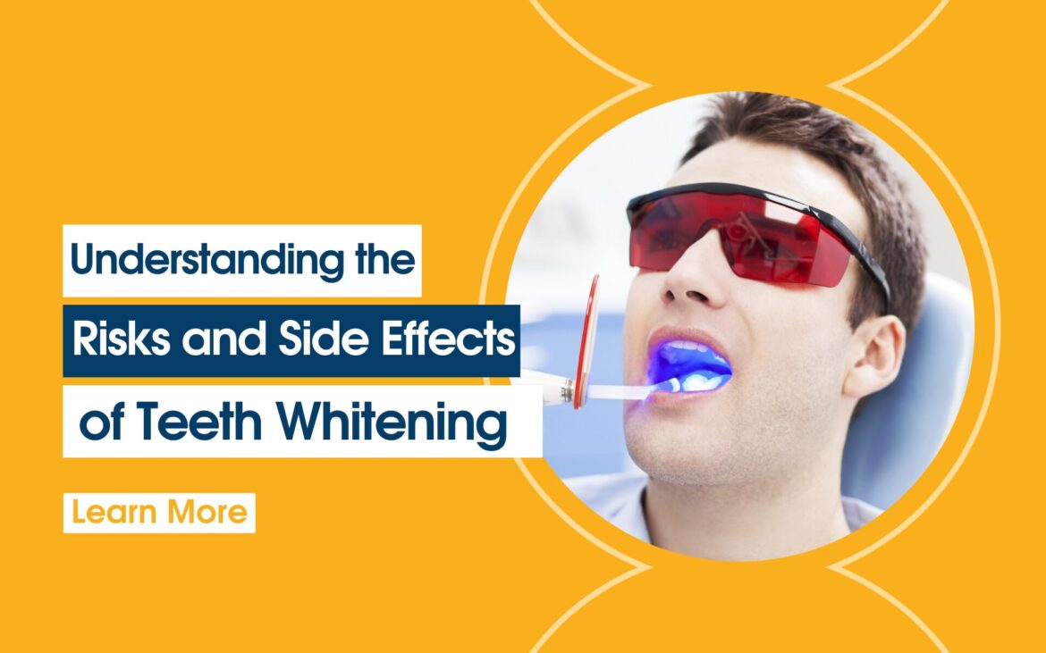 Understanding the Risks and Side Effects of Teeth Whitening